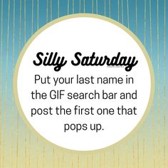 a sign that says silly saturday put your last name in the gif search bar and post the first one that pops up