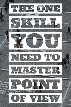 an aerial view of people walking on the street with text that reads, the one skill you need to master point of view