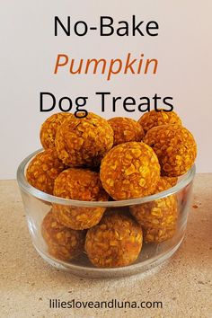 no - bake pumpkin dog treats in a glass bowl with the title above it