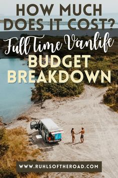 an rv parked on the side of a dirt road with text overlay reading how much does it cost? full time vanlife budget breakdown