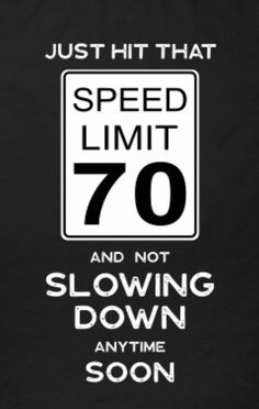 a speed limit sign that says, just hit that speed limit 70 and not slowing down anytime soon