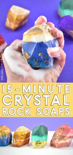 a hand holding a crystal rock with the text 15 minute crystal rock soaps