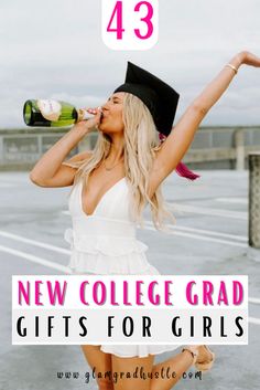 a woman in a white dress drinking from a bottle with the words new college graduation gifts for girls above her