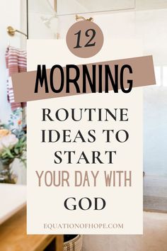 a bathroom with the words morning routine ideas to start your day with god on it