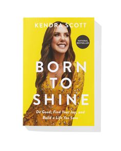 the book cover for born to shine by kendra scott, featuring a smiling woman in yellow