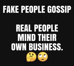 two emoticions with the words fake people gossip real people mind their own business