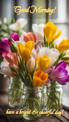 there is a vase with flowers in it and the words, good morning have a bright & cheerful day