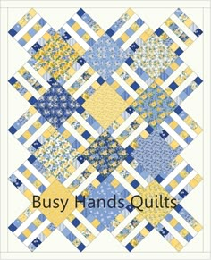 the busy hands quilts pattern is shown in blue, yellow and white plaid fabric