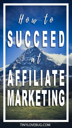 a mountain with the words how to success at affiliate marketing