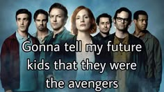 a group of people standing next to each other in front of a blue background with the words, gona tell my future kids that they were the avengerss