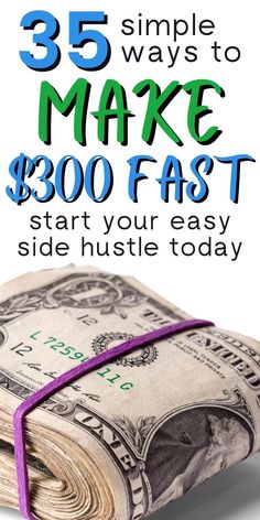 a stack of money with the words 35 simple ways to make $ 800 fast start your easy side hustle today