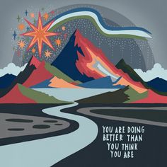 a poster that says you are doing better than you think you are above the mountain