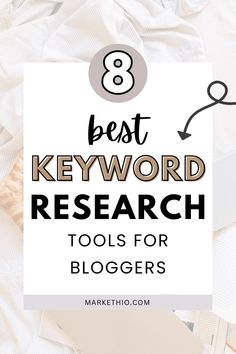 the words 8 best keyword research tools for bloggers on top of white sheets