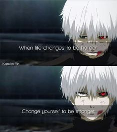 two anime characters one with red eyes and the other with white hair text reads, when life changes to be harder change yourself to be strong