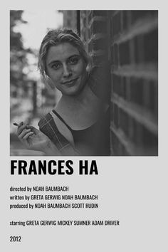 a woman leaning against a brick wall with the words frances ha in black and white