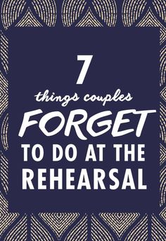 the words 7 things couples forget to do at the rehearal on a blue background