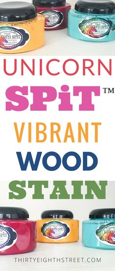 different types of wood stain are shown with the words unicorn spitt vibrant wood stain