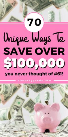 a pink piggy bank with the words 70 unique ways to save over $ 100, 000