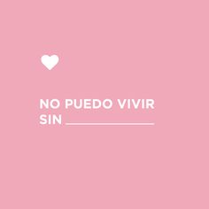 a pink background with the words no puedo vivir sin and a white heart