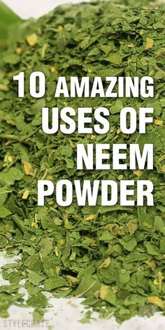 10 Amazing Uses of Neem Powder Neem Powder Benefits, Neem Leaf Benefits, Neem Oil Benefits, Neem Benefits, Benefits Of Neem, Neem Leaf, Ayurvedic Plants