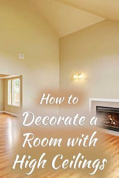 an empty room with wood floors and fireplace in the center is featured for how to decorate a room with high ceilings