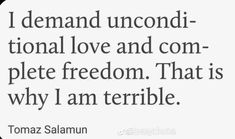 a quote that reads, i demand unconditional national love and com - plete freedom