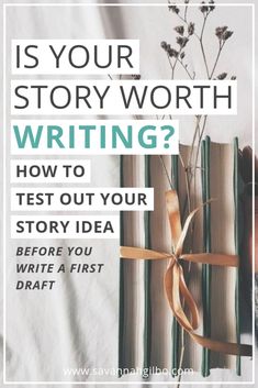 an open book with the title is your story worth writing? how to test out your story idea before you write a first draft