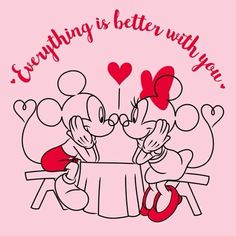 mickey and minnie kissing each other at a table with hearts on the table, saying everything is better with you