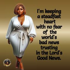 a woman in a white dress with the words, i'm keeping a steadfast heart with no fear of the world's bad news twisting in the lord's good news