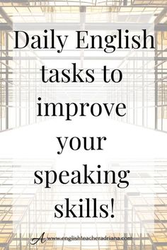 the words daily english tasks to improve your speaking skills are shown in black and white