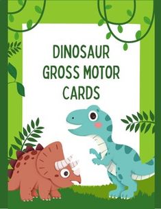 an image of a dinosaur and another animal in front of a sign that says, dinosaur gross motor cards