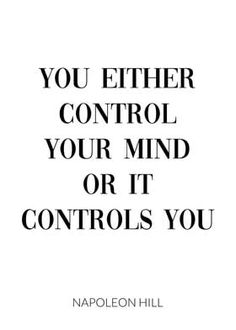 the quote you either control your mind or it controls you by napoleeonhill