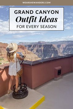 a girl standing on top of a building looking out at the grand canyon with text overlay that says grand canyon outfit ideas for every season