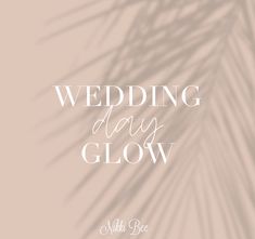 the words wedding day glow are shown in white on a beige background with palm leaves