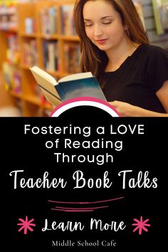 a girl reading a book in a library with the title fostering a love of reading through teacher book talks