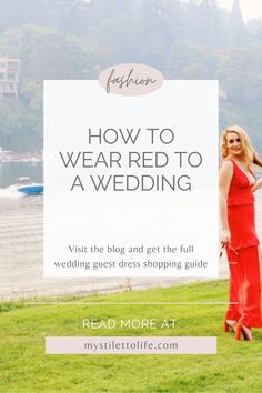 a woman in a red dress is standing on the grass with text overlay that reads how to wear red to a wedding visit the blog and get the full wedding dress shopping guide