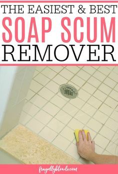 the easyest and best soap scum remover for tile floors, tubs, or walls