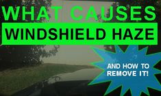 a car with the words what cause windshield haze? and how to remove it