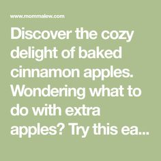 the text reads, discovering the cozy delight of baked cinnamon apples wondering what to do with extra apples? try this ea