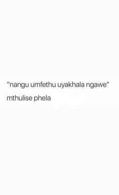 a white background with an image of a person on a cell phone and the words,'nang umethu uyakka naha ngaw? ngawe mthuse phela phihluse phela '