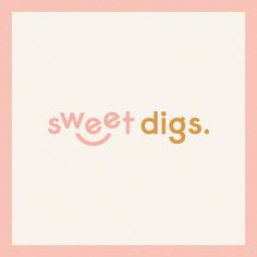 the word sweet digs written in pink and gold on a white background with an orange circle