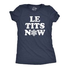 #ad Premium Quality Womens Le Tits Now T Shirt Funny Offensive Xmas Party b00b Song Joke Tee For, Fashion womens top Affordable Shirts, Vintage Wardrobe, Light Blue Shirts, Graphic Tops, Xmas Party, Funny Tees, Dog Tshirt