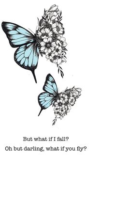 two butterflies flying next to each other with the words, but what if i fall? on