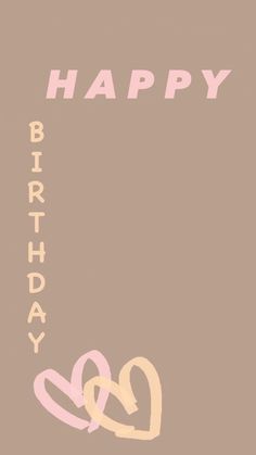 a birthday card with the words happy and two hearts in pink on a brown background