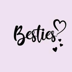 the word besties written in black ink with hearts