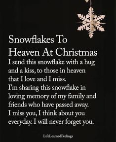 snowflakes to heaven at christmas i send this snowflake with a hug and kiss, to those in heaven that i love and miss