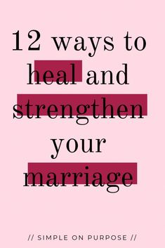 the words, 12 ways to heal and straighten your marriage are shown in black on pink