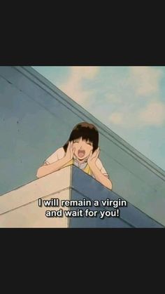 an anime scene with the caption i will remain a virgin and wait for you