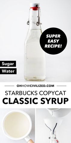 the instructions for how to make starbuck's copycat classic syrup in a glass bottle