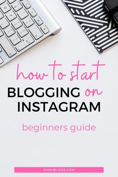 a white desk with a laptop and keyboard on it that says how to start blogging on instagram beginners guide